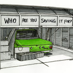 Who Are You Saving It For? ORIGINAL