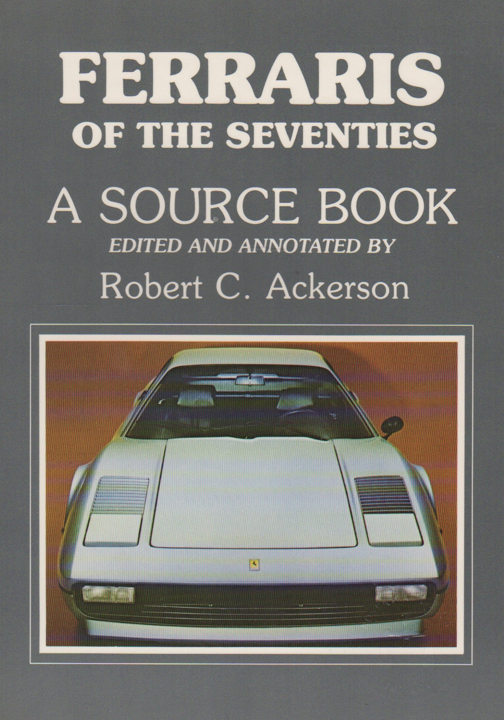 Ferraris of the Seventies, a Source Book (RC Ackerson)