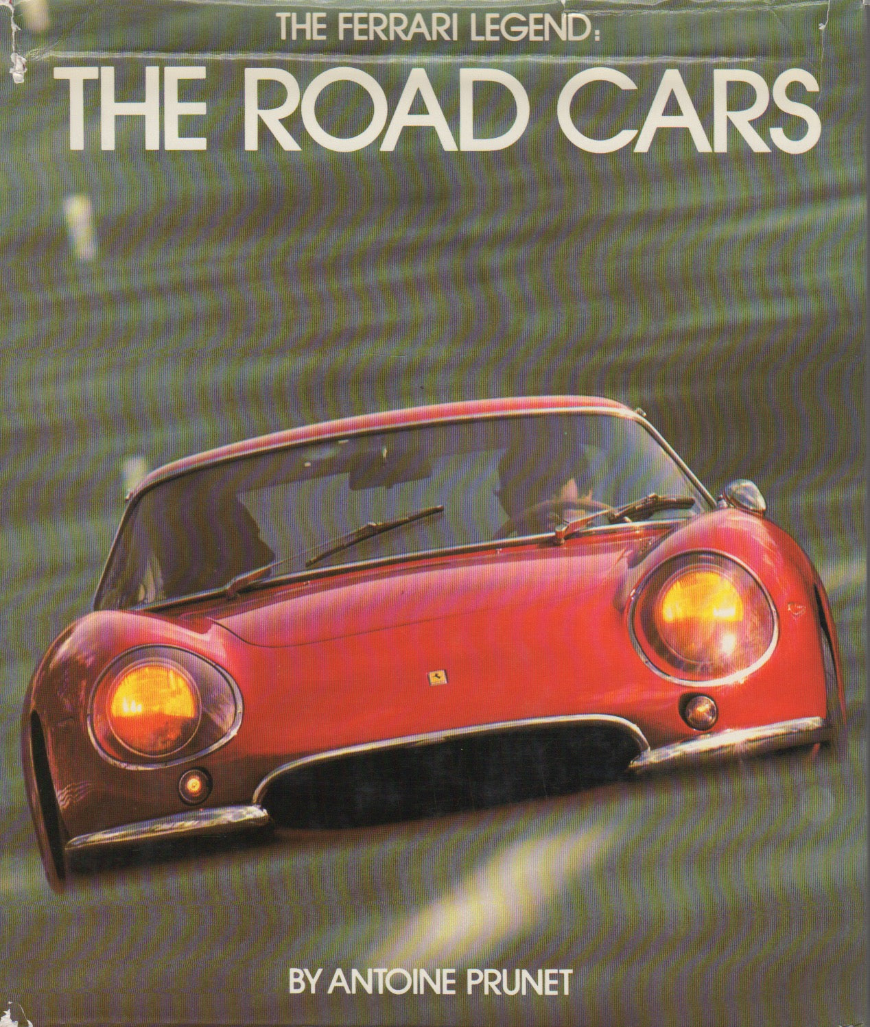The Ferrari Legend - The Road Cars (A Prunet)
