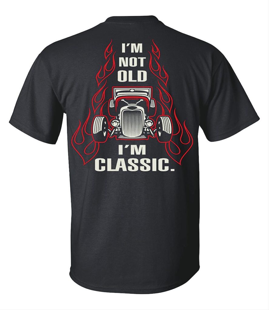 I'm Not Old, I'm Classic T-shirt